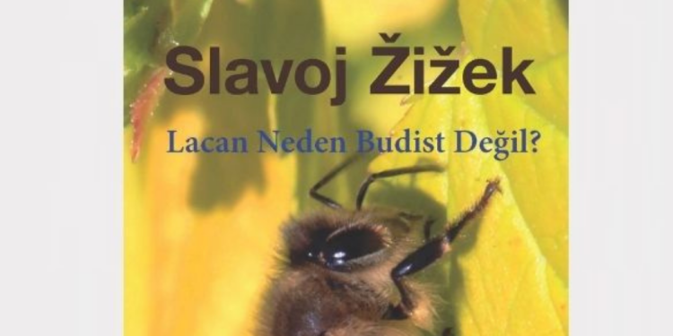 Türkçesi Merakla Beklenen Žižek Eseri “Lacan Neden Budist Değil?” Raflarda Yerini Aldı