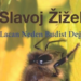 Türkçesi Merakla Beklenen Žižek Eseri “Lacan Neden Budist Değil?” Raflarda Yerini Aldı