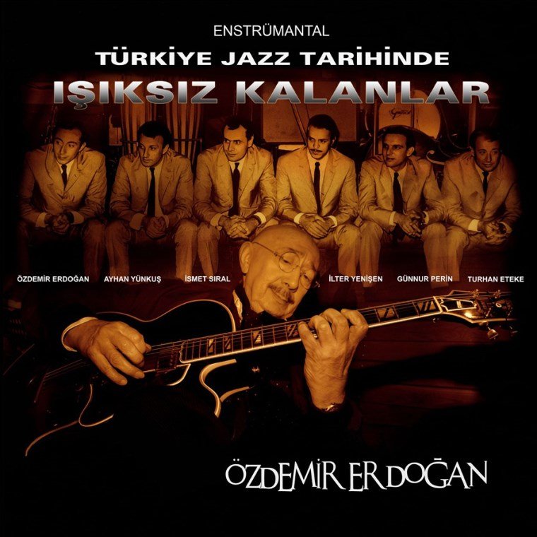 Özdemir Erdoğan 'Türkiye Jazz Tarihinde Işıksız Kalanlar'