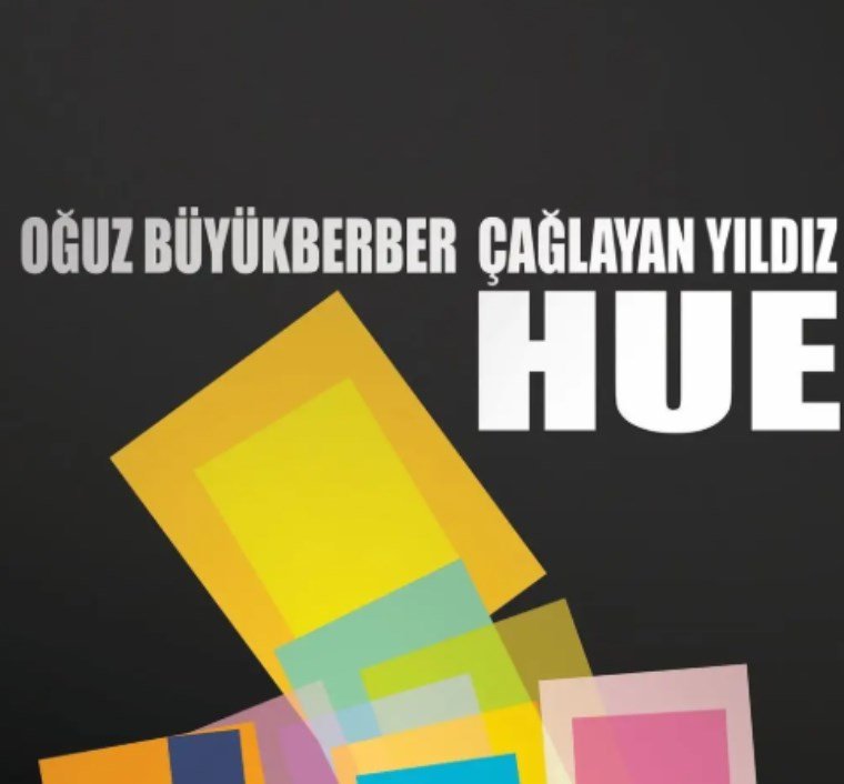 OĞUZ BÜYÜKBERBER & ÇAĞLAYAN YILDIZ ‘HUE’ (PUJA MUSIC)