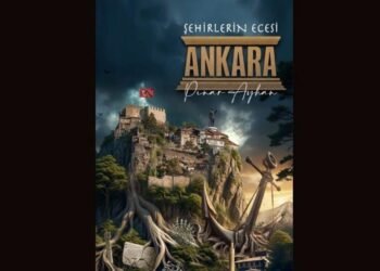 Şehirlerin Ecesi: Ankara – Tarihin İzinde Bir Yolculuk