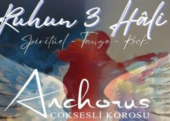 Anchorus Çoksesli Korosu’nun Unutulmaz ‘Ruhun 3 Hali’ Konseri