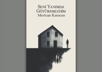 Mertcan Karacan’ın ‘Seni Yanımda Götüremezdim’ Şiir Kitabını Derinlemesine Analiz