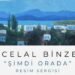 Şimdi Orada: A. Celal Binzet’in Yeni Kişisel Sergisi Ankara’da Açılıyor
