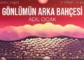 Gönlümün Arka Bahçesi: Adil Ocak’ın İçsel Manzaraları ve Zamanla Dansı
